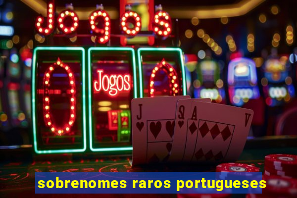 sobrenomes raros portugueses